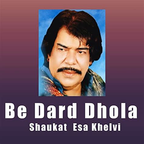 Spiele Be Dard Dhola Von Shaukat Esa Khelvi Auf Amazon Music Ab