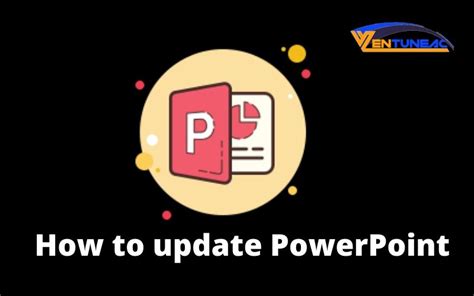 How To Update Powerpoint Microsoft Powerpoint Ventuneac