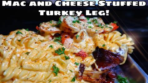 4 Cheese Mac And Cheese Stuffed Turkey Leg With Cajun Shrimp So Good Youtube