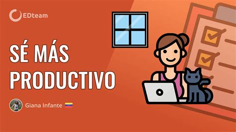 8 Consejos Para Ser Más Productivo Trabajando Desde Casa Edteam