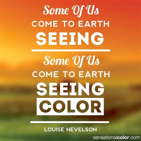 Quotes About Color By Louise Nevelson Sensational Color Color
