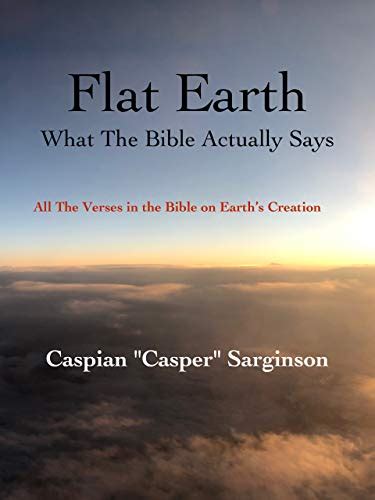 Flat Earth What The Bible Actually Says Every Verse In The Bible On