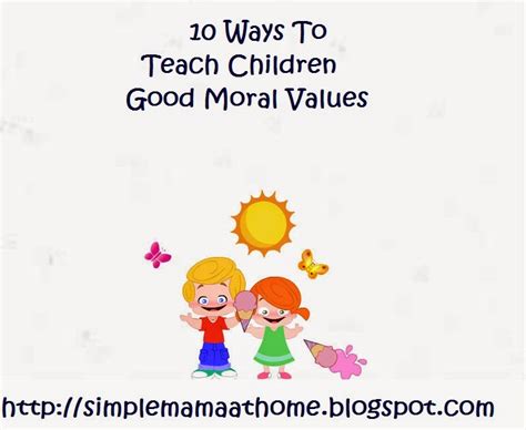 10 Ways To Teach Children Good Moral Values Simple Mama At Home