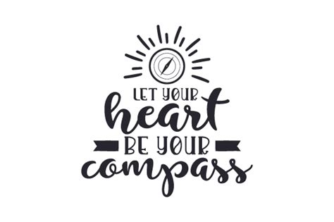 Let Your Heart Be Your Compass Svg Cut File By Creative Fabrica Crafts
