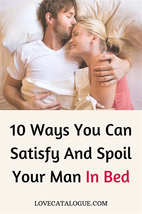 10 Ways You Can Satisfy And Spoil Your Man In Bed Happy Marriage Tips