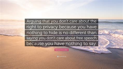 Edward Snowden Quote Arguing That You Dont Care About