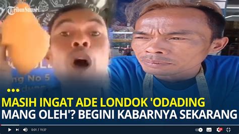 Masih Ingat Ade Londok Odading Mang Oleh Yang Pernah Viral Begini Kabarnya Sekarang Youtube