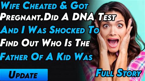 Wife Cheated Got Pregnant Did A Dna Test And I Was Shocked To Find Out Who The Father Of A Kid Was