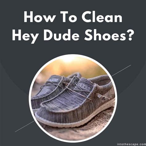 step by step guide how to clean hey dude shoes for lasting comfort