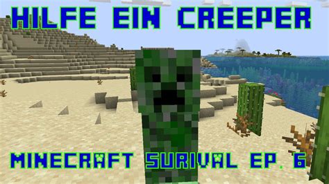 Dieser Creeper Mag Mich Nicht Minecraft Surival Ep 6 Youtube