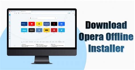 Download Opera Browser Offline Installer Windows Mac And Linux