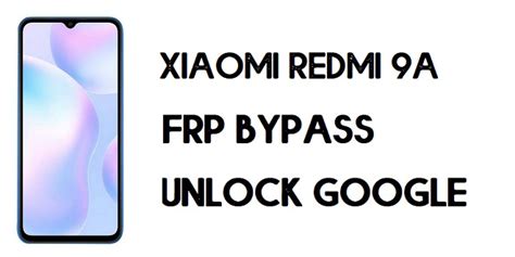 Xiaomi Redmi 9A FRP Bypass Unlock Google Verification MIUI 12