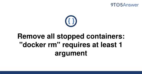 Solved Remove All Stopped Containers Docker Rm To Answer