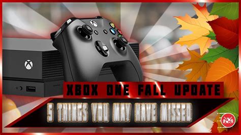 Xbox One Fall Update 5 Things You May Have Missed Youtube