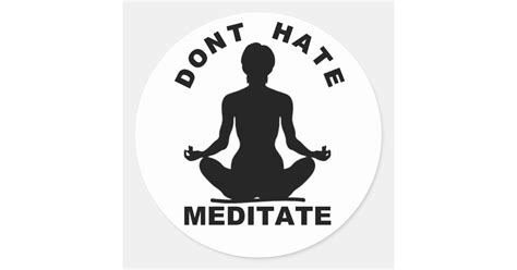 Dont Hate Meditate Classic Round Sticker