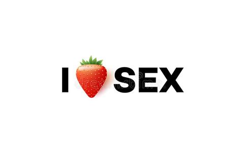 I Love Sex Conceptual Vector Text Design With Realistic Strawberry