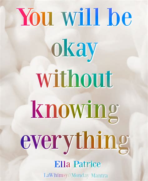 Monday Mantra 302 ~ You Will Be Okay Without Knowing Everything In 2021