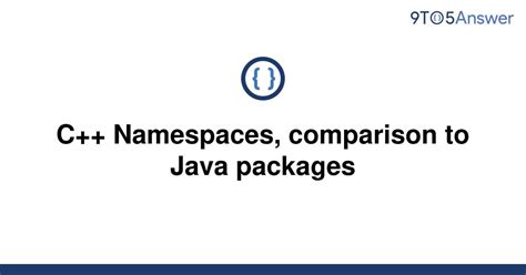 Solved C Namespaces Comparison To Java Packages 9to5answer