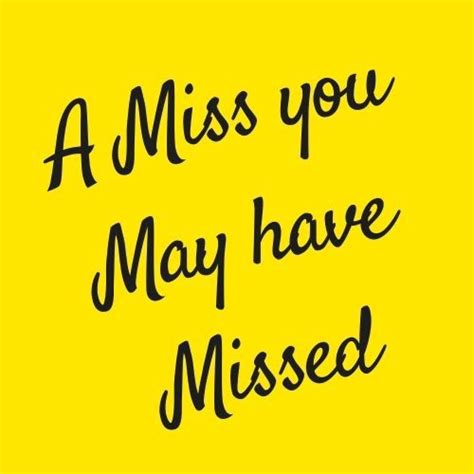 A Miss You May Have Missed