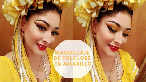 Maquillaje Para Danza FolclÓrica En Amarillo Andrea MartÍnez Youtube