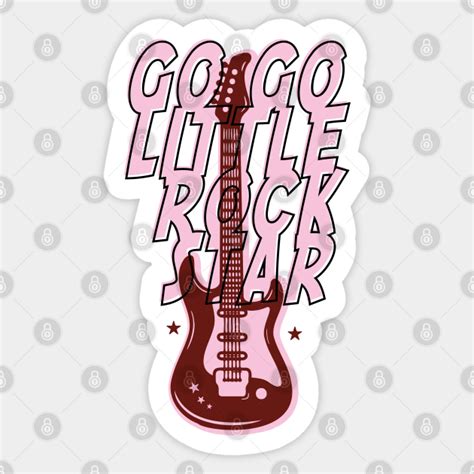 Go Little Rock Star Rockstar Sticker Teepublic
