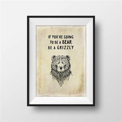 Grizzly Bear Quote Print Grizzly Poster Bear Printable If Etsy