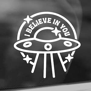 I Believe In You UFO Vinyl Decal Inspirational Quote Decal Car Window
