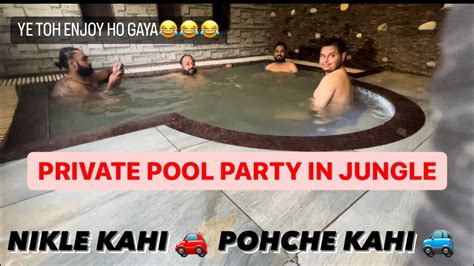 Private Pool Party In A Unplanned Trip ️👌 Youtube