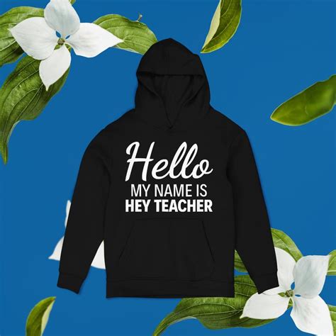 Hello My Name Is Hey Teacher Shirt Official Clothing