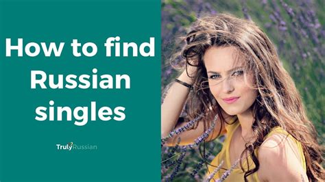 how to find russian singles trulyrussian youtube