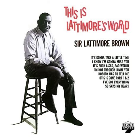 Sir Lattimore Brown This Is Lattimores World 19772021 Hi Res