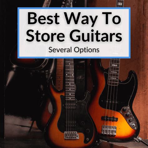 Best Way To Store Guitars Several Options