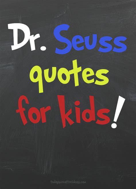 Dr Seuss Quotes For Kids Todays Creative Ideas