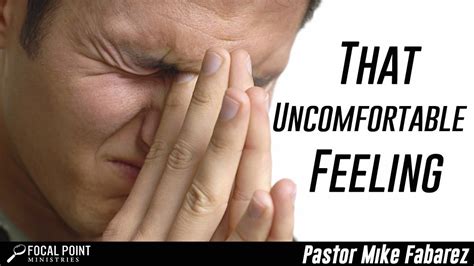 That Uncomfortable Feeling Focal Point Ministries