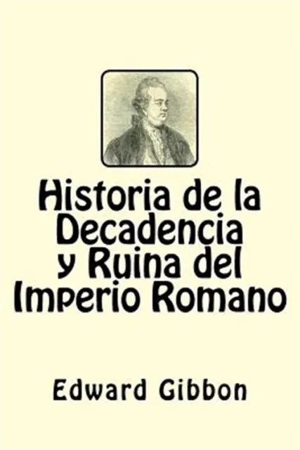 HISTORIA DE LA Decadencia Y Ruina Del Imperio Romano Paperback By