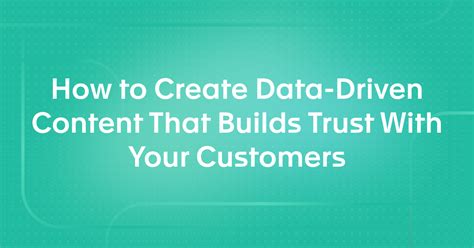 How To Create Data Driven Content That Builds Trust With Your Customers