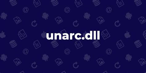 Unarc Dll What It Is What It Does And Whether To Remove It