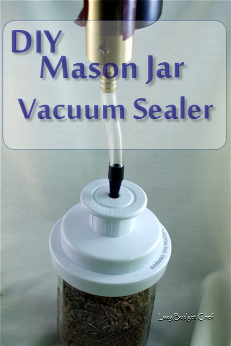 lazy budget chef diy mason jar vacuum sealer