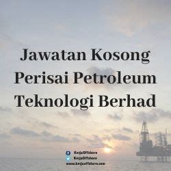 Welcome to perisai petroleum teknologi bhd investor relations. Jawatan Kosong Perisai Petroleum Teknologi Berhad