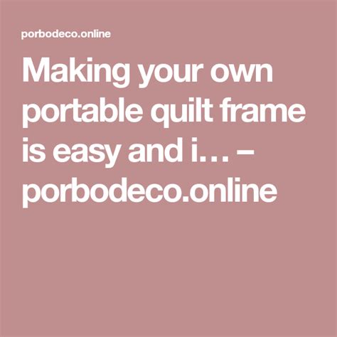 Check spelling or type a new query. Making your own portable quilt frame is easy and i… - porbodeco.online | Quilting frames, Make ...