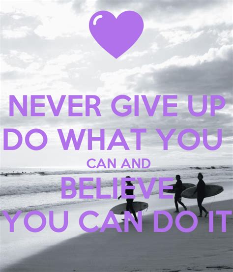 Never Give Up Do What You Can And Believe You Can Do It Poster Nienke