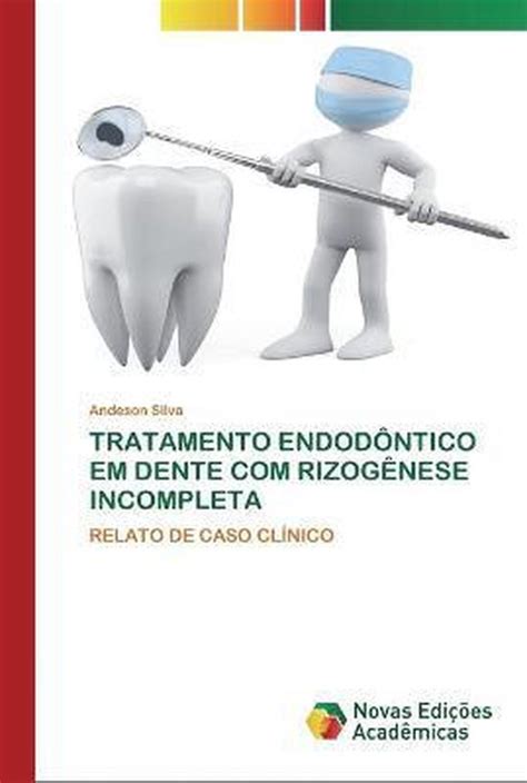 Tratamento Endodontico Em Dente Com Rizogenese Incompleta Andeson Bol Com
