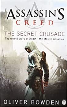 Assassin S Creed The Secret Crusade Amazon Co Uk Oliver Bowden