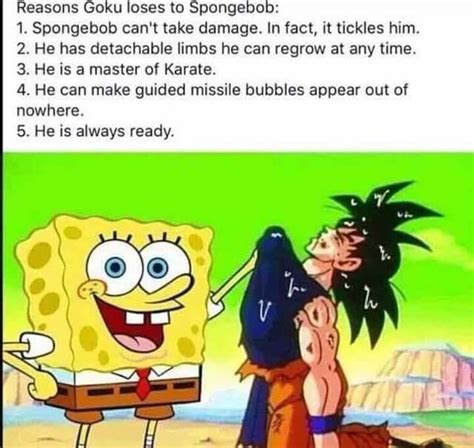 Reasons Goku Loses To Spongebob 30 Billion Spongebobs Vs Goku Know