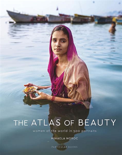 the atlas of beauty women of the world in 500 portraits noroc mihaela books