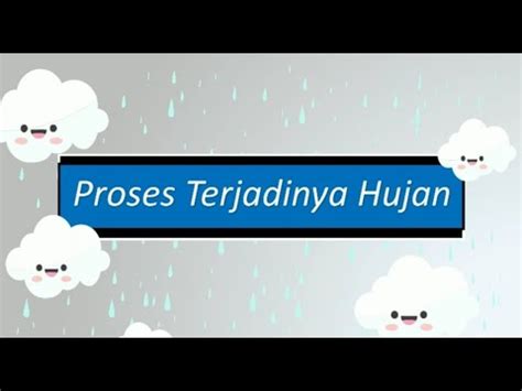 Kamu telah mengurutkan proses terjadinya hujan. PROSES TERJADINYA HUJAN KELAS 3 SD - YouTube