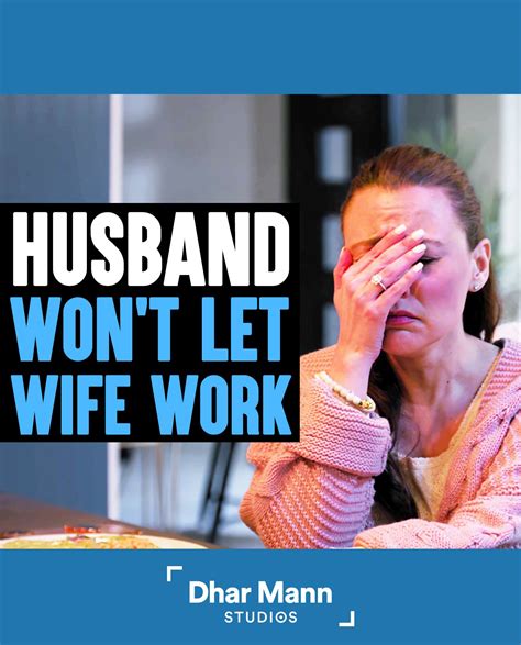 Husband Wont Let Wife Work Instantly Regrets It Women Who Seek To