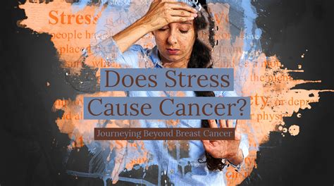 Does Stress Cause Cancer Journeying Beyond Breast Cancer