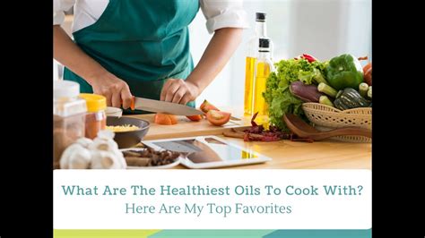 What Are The Healthiest Oils To Cook With Youtube