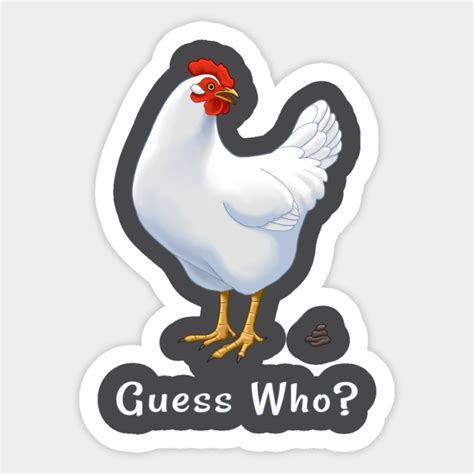 Guess What Chicken Butt Guess Who Chicken Poo Chickens Sticker Teepublic